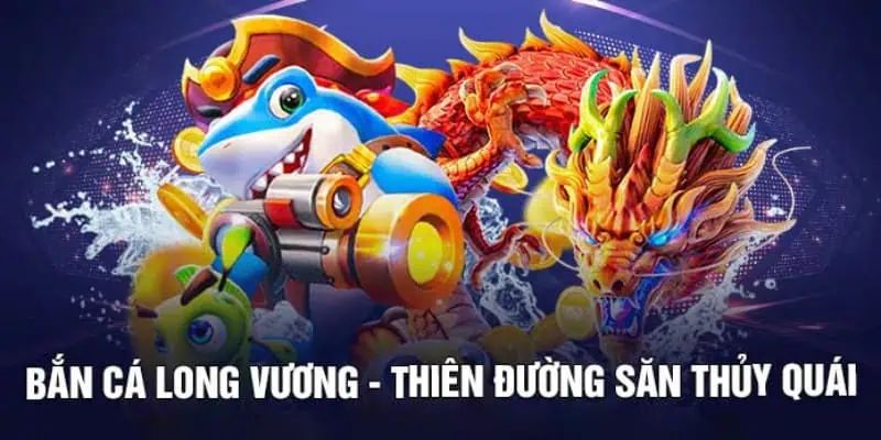 Bắn cá long vương luôn thu hút người chơi