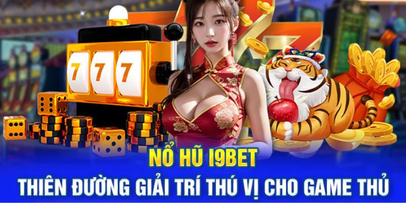 Thế giới trò chơi tại nổ hũ i9bet