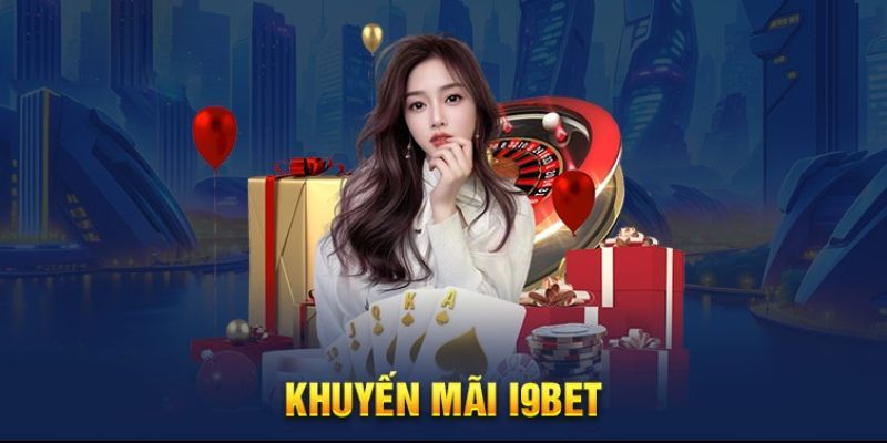 Khuyến mãi i9bet ngày càng ấn tượng