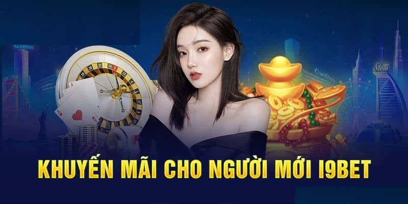 Đăng ký i9bet nhận ngay khuyến mãi lên đến 100k