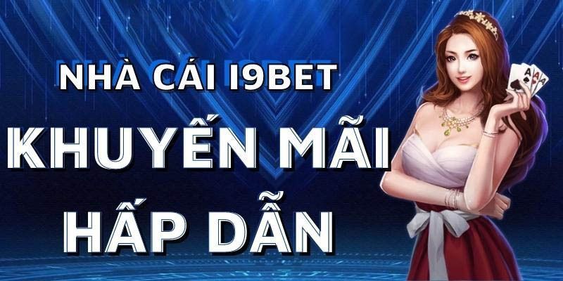 Chơi game lâu năm tại i9bet nhận quà tri ân siêu to